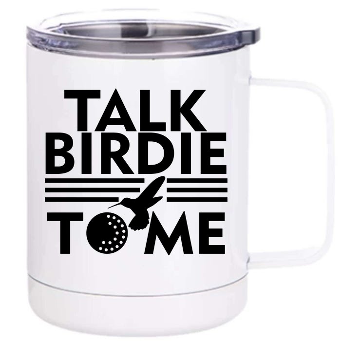 Talk Birdie To Me Front & Back 12oz Stainless Steel Tumbler Cup