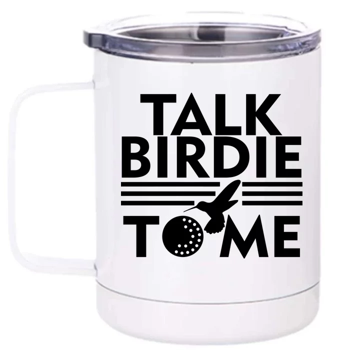 Talk Birdie To Me Front & Back 12oz Stainless Steel Tumbler Cup