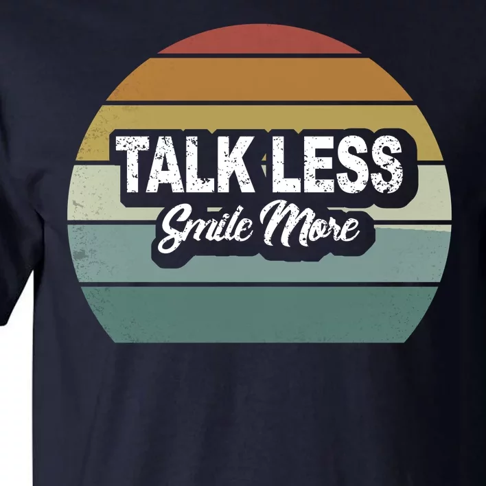 Talk Less Smile More Tall T-Shirt