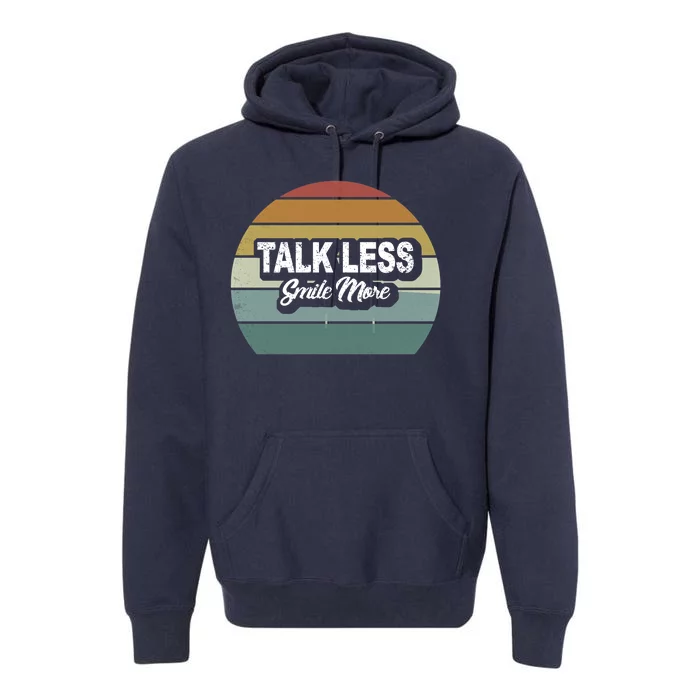 Talk Less Smile More Premium Hoodie