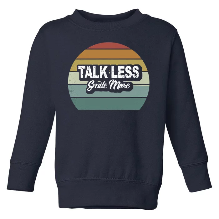 Talk Less Smile More Toddler Sweatshirt