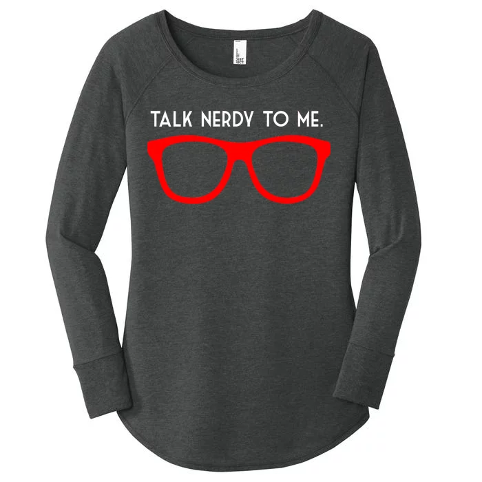 Talk Nerdy To Me Women's Perfect Tri Tunic Long Sleeve Shirt