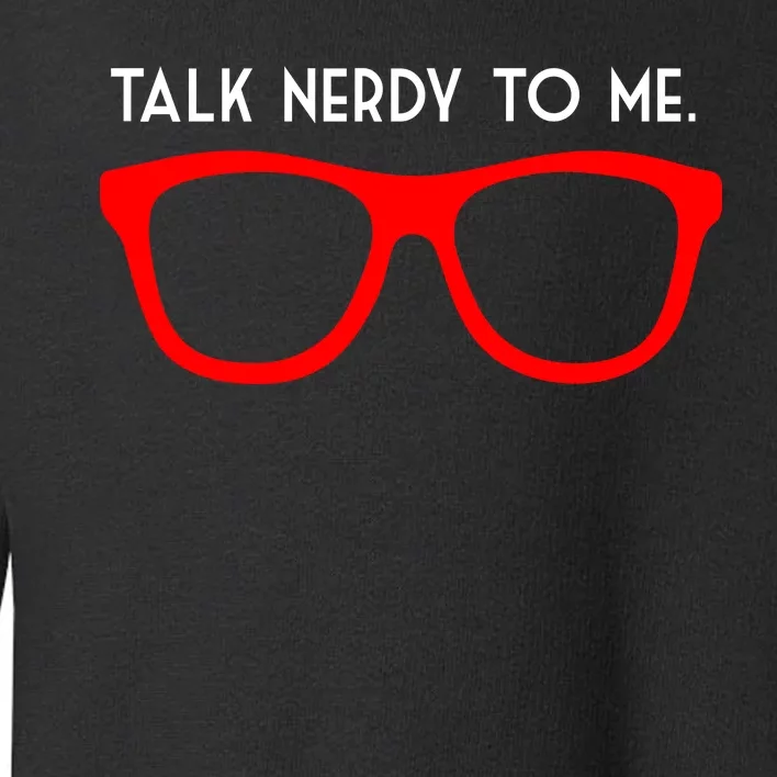 Talk Nerdy To Me Toddler Sweatshirt