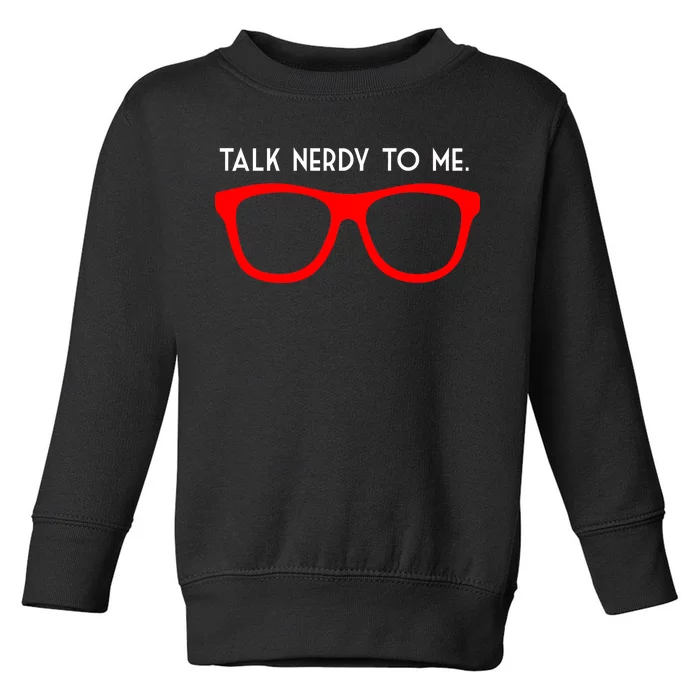 Talk Nerdy To Me Toddler Sweatshirt