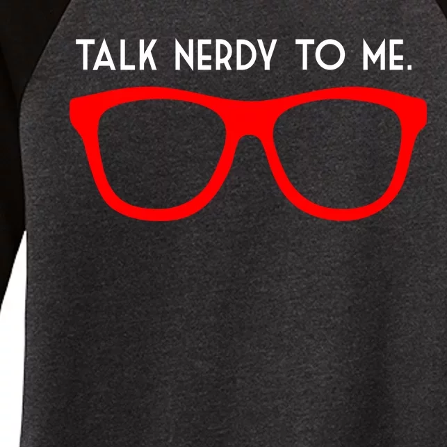 Talk Nerdy To Me Women's Tri-Blend 3/4-Sleeve Raglan Shirt