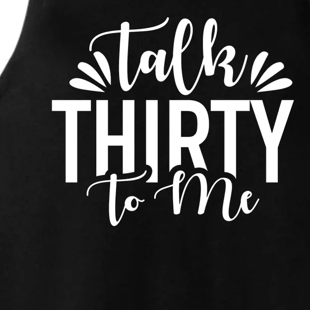 Talk Thirty To Me 30th Birthday Funny Ladies Tri-Blend Wicking Tank