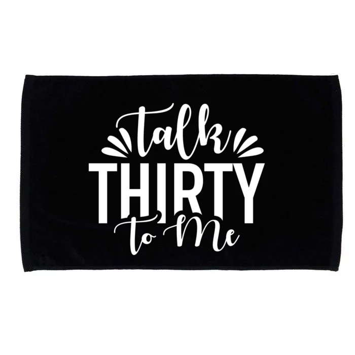 Talk Thirty To Me 30th Birthday Funny Microfiber Hand Towel