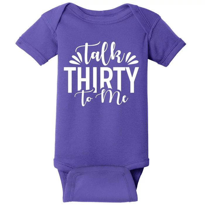 Talk Thirty To Me 30th Birthday Funny Baby Bodysuit