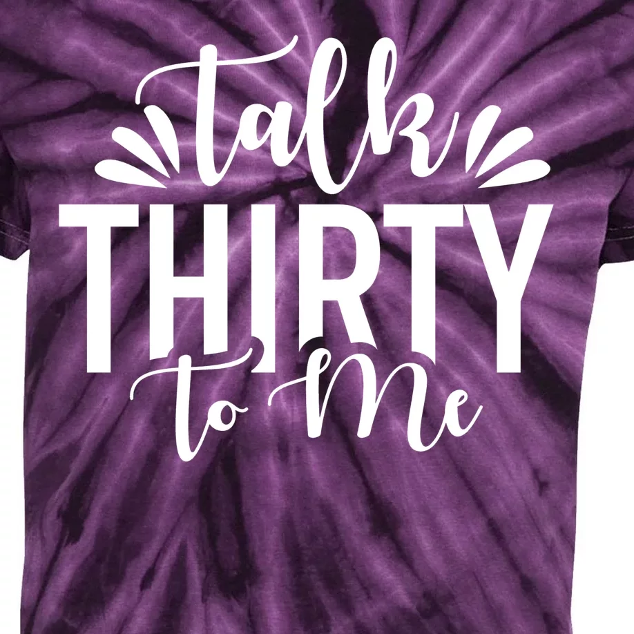 Talk Thirty To Me 30th Birthday Funny Kids Tie-Dye T-Shirt