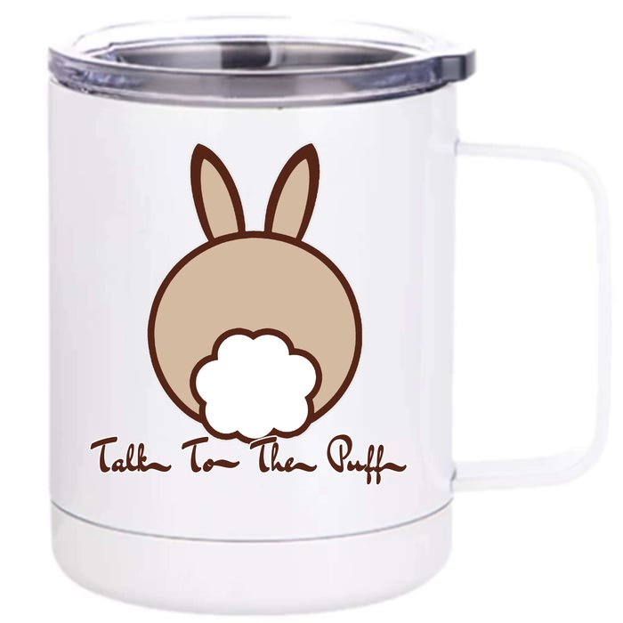 Talk To The Puff Funny Easter Bunny Front & Back 12oz Stainless Steel Tumbler Cup