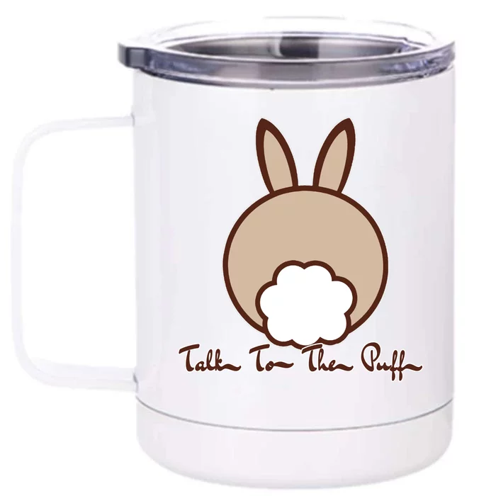 Talk To The Puff Funny Easter Bunny Front & Back 12oz Stainless Steel Tumbler Cup