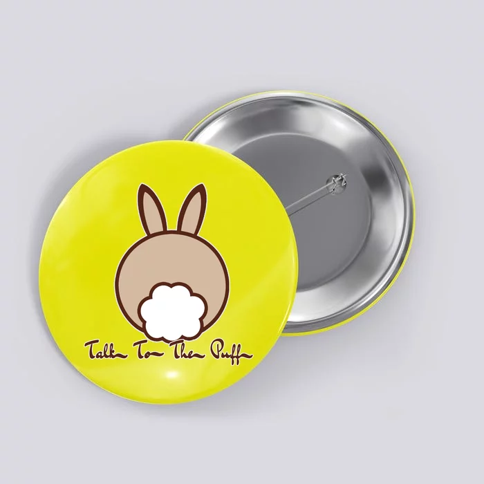 Talk To The Puff Funny Easter Bunny Button