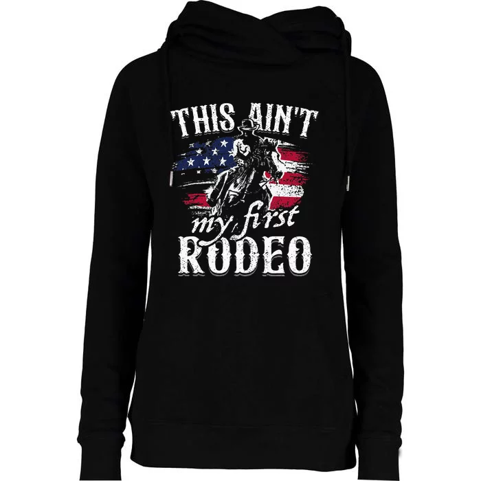 This Aint My First Rodeo American Flag Cow Gift Womens Funnel Neck Pullover Hood