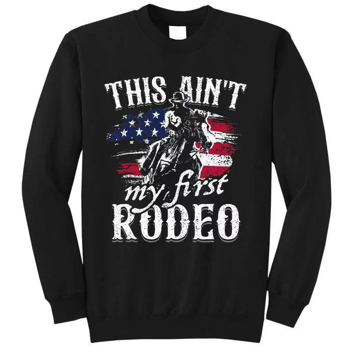 This Aint My First Rodeo American Flag Cow Gift Tall Sweatshirt