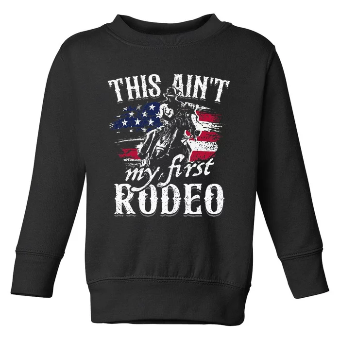 This Aint My First Rodeo American Flag Cow Gift Toddler Sweatshirt