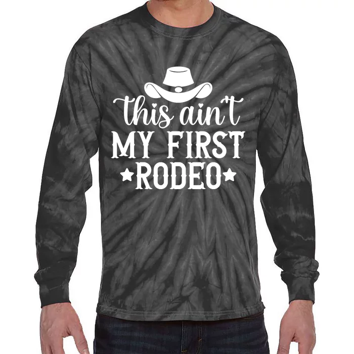 This Aint My First Rodeo Tie-Dye Long Sleeve Shirt