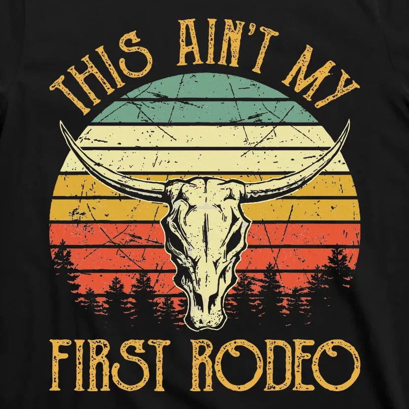 This AinT My First Rodeo Southern Western Bull Skull T-Shirt