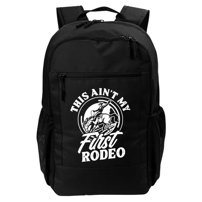 This Ain't My First Rodeo Funny Cowboy Rodeo Bull Rider Daily Commute Backpack