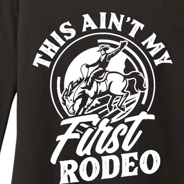 This Ain't My First Rodeo Funny Cowboy Rodeo Bull Rider Womens CVC Long Sleeve Shirt