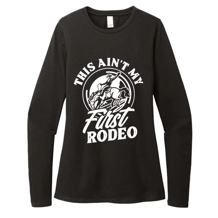 This Ain't My First Rodeo Funny Cowboy Rodeo Bull Rider Womens CVC Long Sleeve Shirt