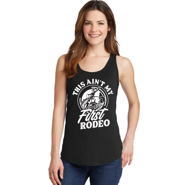 This Ain't My First Rodeo Funny Cowboy Rodeo Bull Rider Ladies Essential Tank