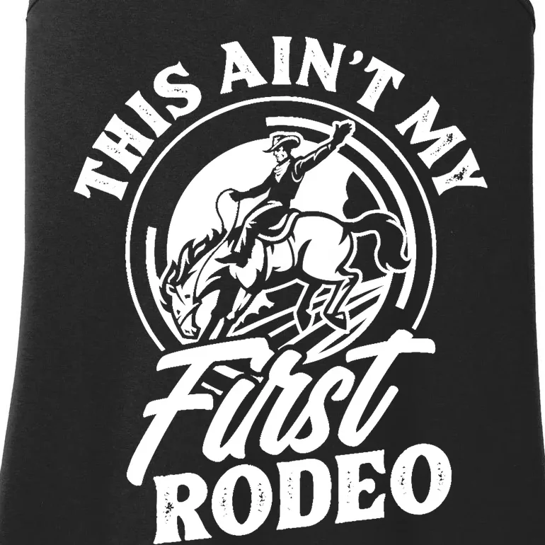 This Ain't My First Rodeo Funny Cowboy Rodeo Bull Rider Ladies Essential Tank