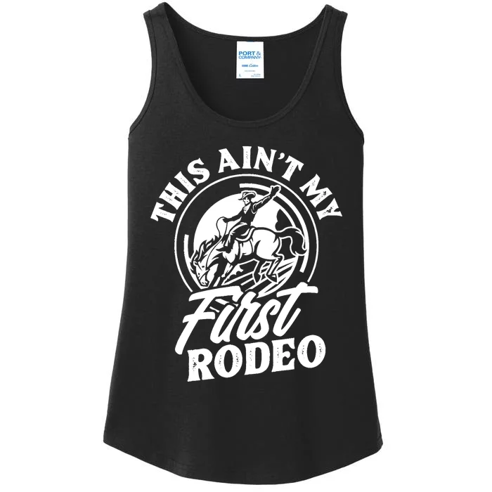 This Ain't My First Rodeo Funny Cowboy Rodeo Bull Rider Ladies Essential Tank