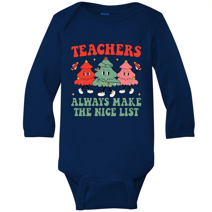 Teachers Always Make The Nice List Teacher Christmas Xmas Baby Long Sleeve Bodysuit