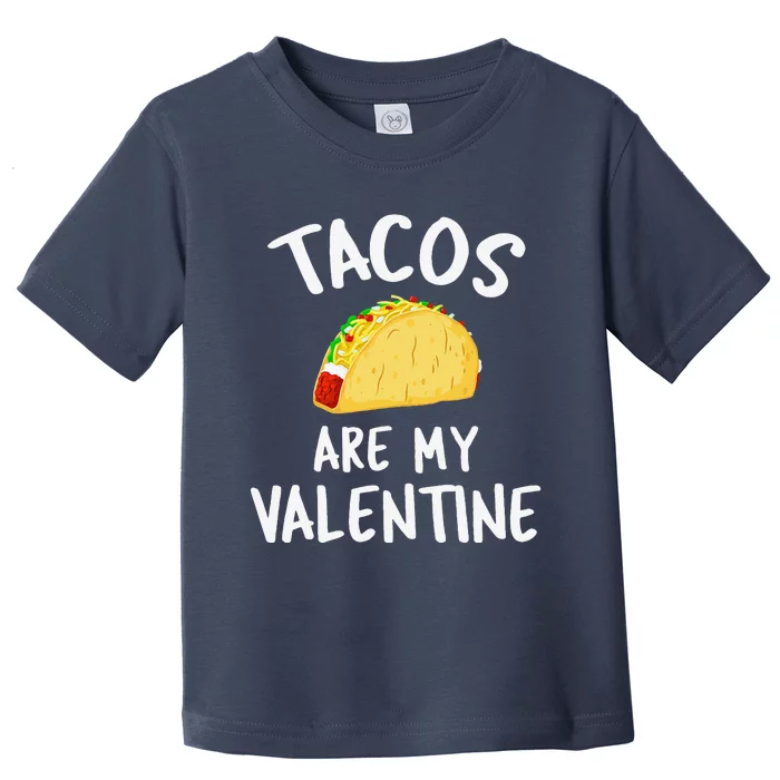 Tacos Are My Valentine Valentine's Day Toddler T-Shirt