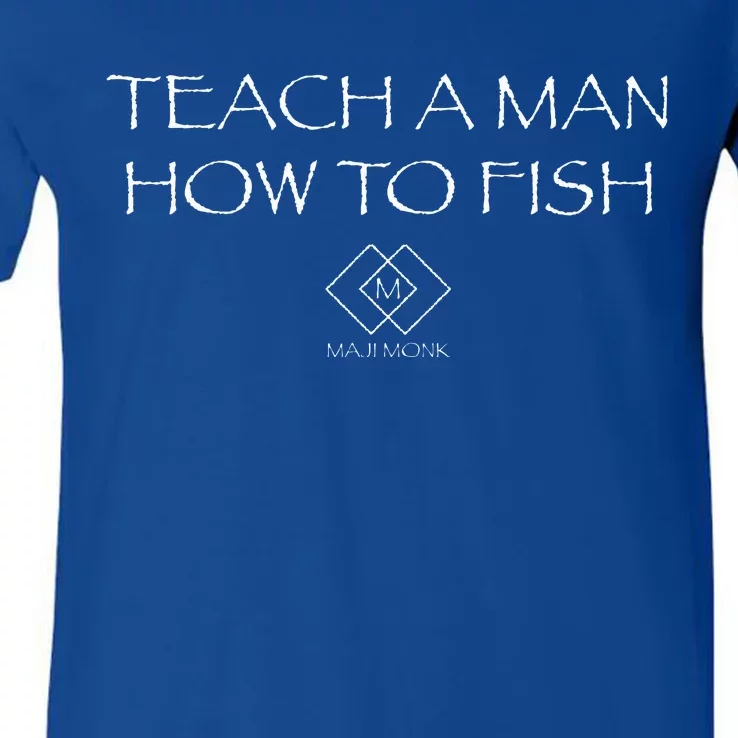 Teach A Man How To Fish V-Neck T-Shirt