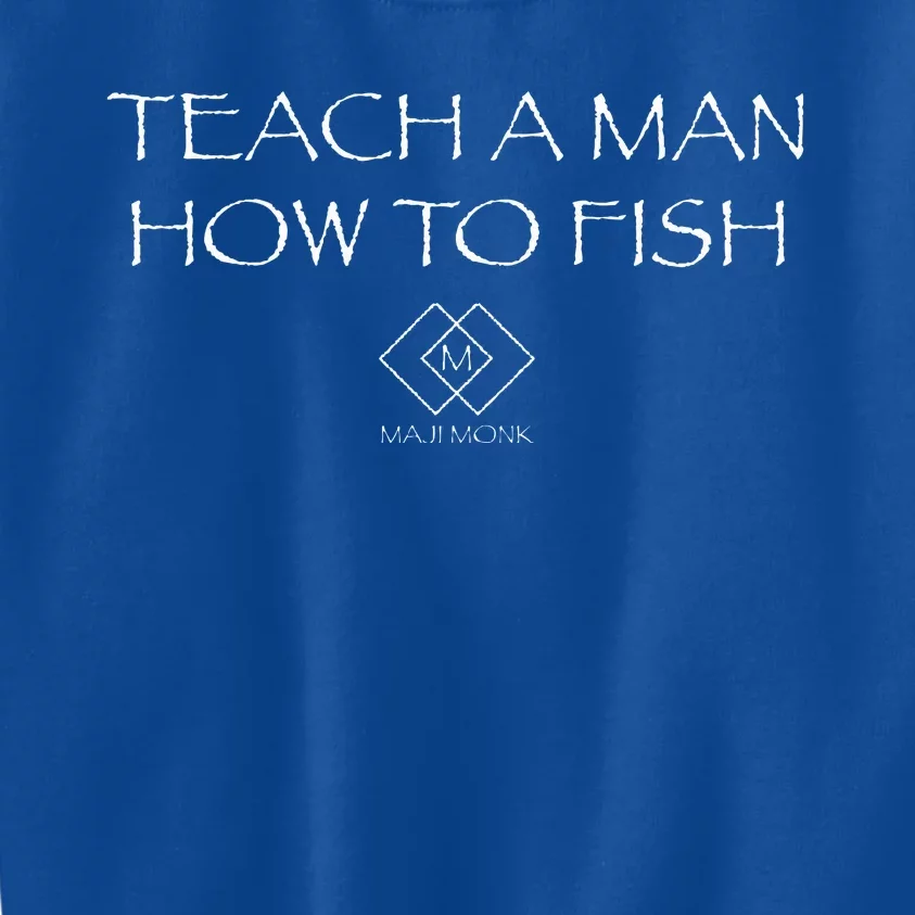 Teach A Man How To Fish Kids Sweatshirt