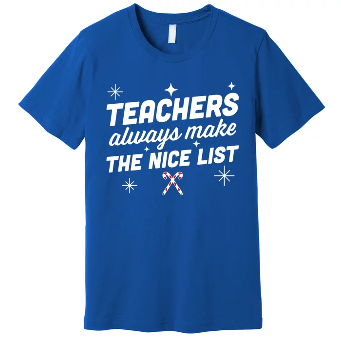 Teachers Always Make The Nice List SantaS Favorite Teacher Great Gift Premium T-Shirt