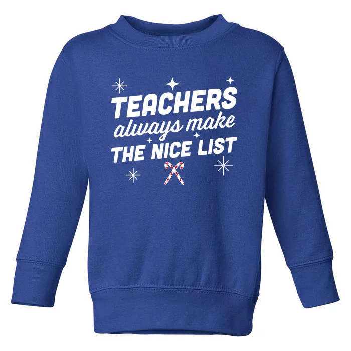 Teachers Always Make The Nice List SantaS Favorite Teacher Great Gift Toddler Sweatshirt