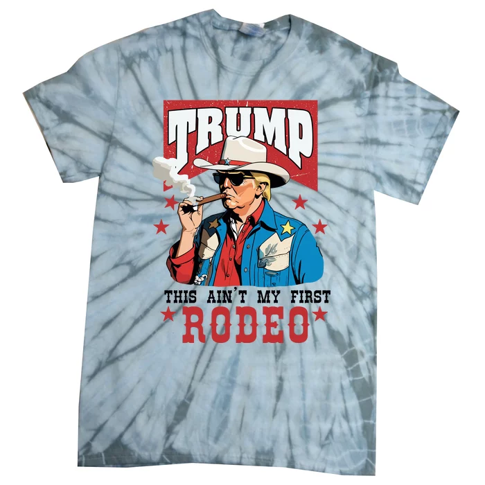 This AinT My First Rodeo Trump 2024 Tie-Dye T-Shirt