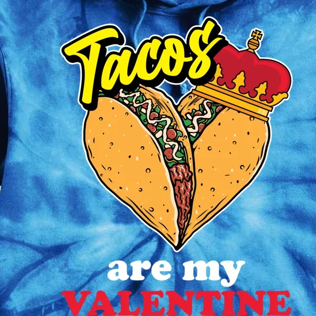 Tacos Are My Valentines Day Funny Heart Mexican Food Gift Tie Dye Hoodie