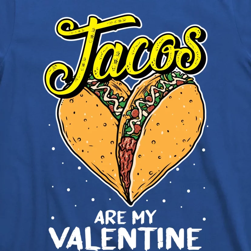 Tacos Are My Valentines Day Funny Heart Mexican Food Gift T-Shirt