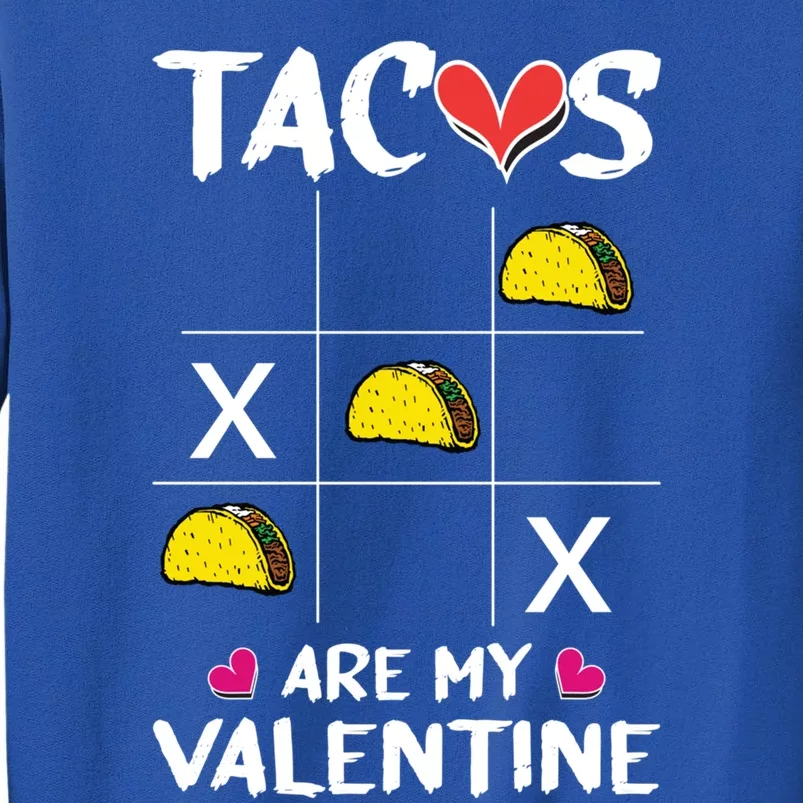 Tacos Are My Valentines Day Funny Mexican Food Lover Gift Tall Sweatshirt