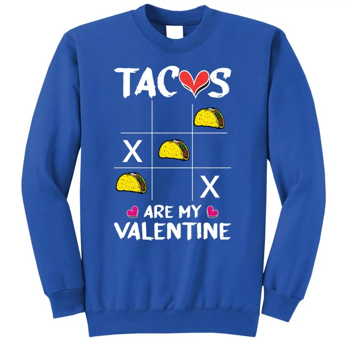 Tacos Are My Valentines Day Funny Mexican Food Lover Gift Tall Sweatshirt