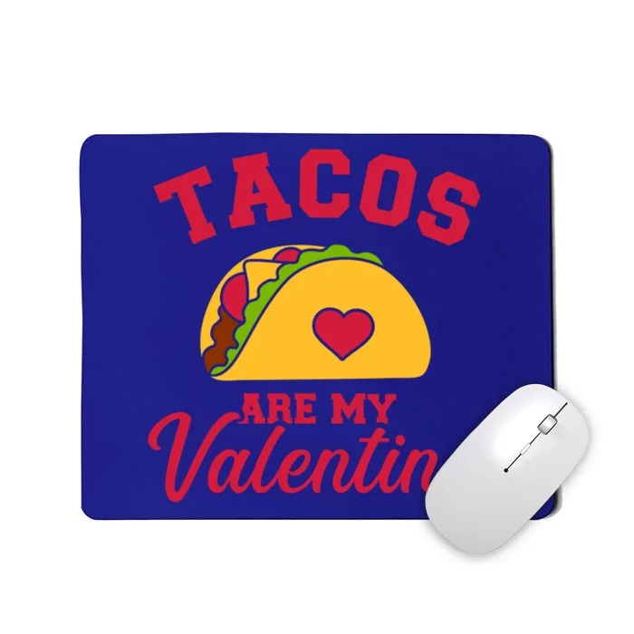 Tacos Are My Valentine's Day Gift Mousepad