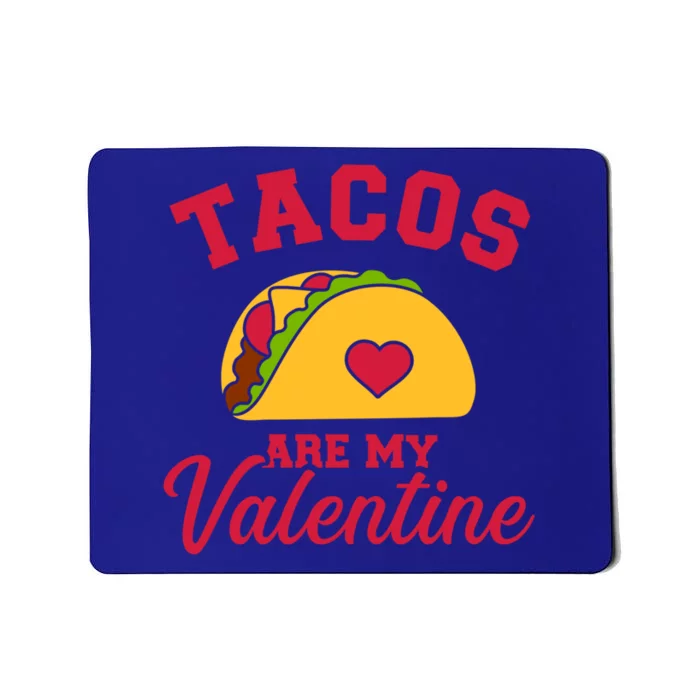 Tacos Are My Valentine's Day Gift Mousepad