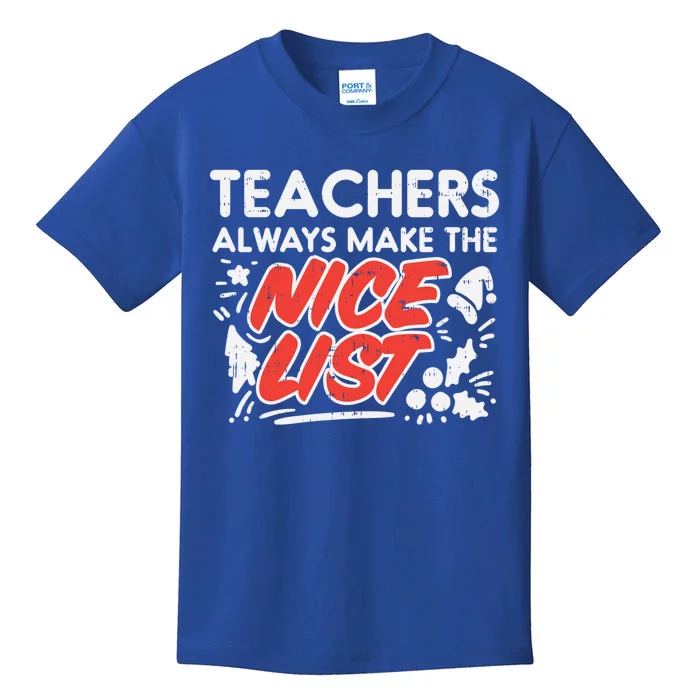 Teachers Always Make The Nice List Funny Christmas Xmas Gift Kids T-Shirt