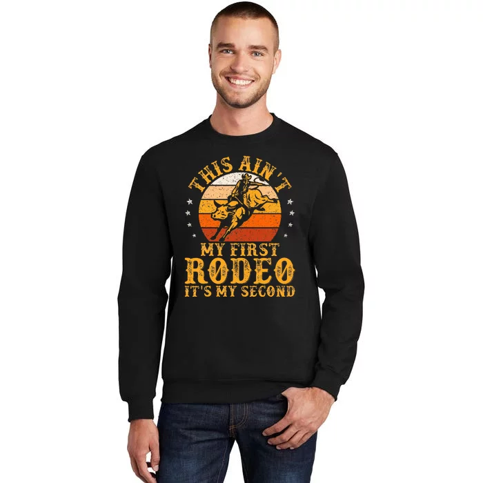 This AinT My First Rodeo ItS My Second Bull Riding Sweatshirt