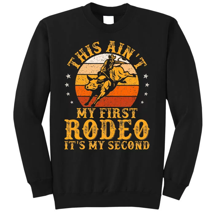 This AinT My First Rodeo ItS My Second Bull Riding Sweatshirt