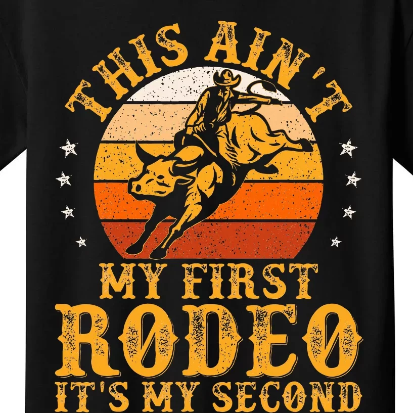 This AinT My First Rodeo ItS My Second Bull Riding Kids T-Shirt