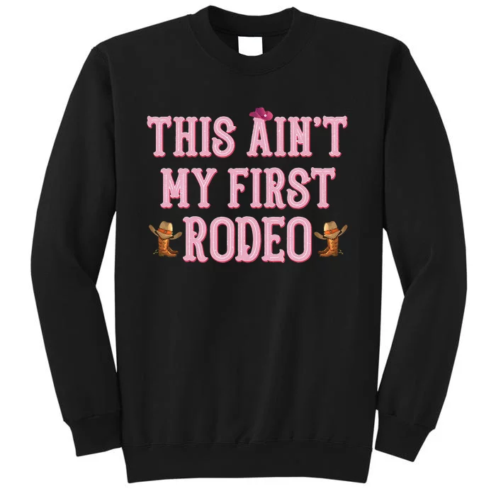 This Aint My First Rodeo Cowgirl Rodeo Tall Sweatshirt