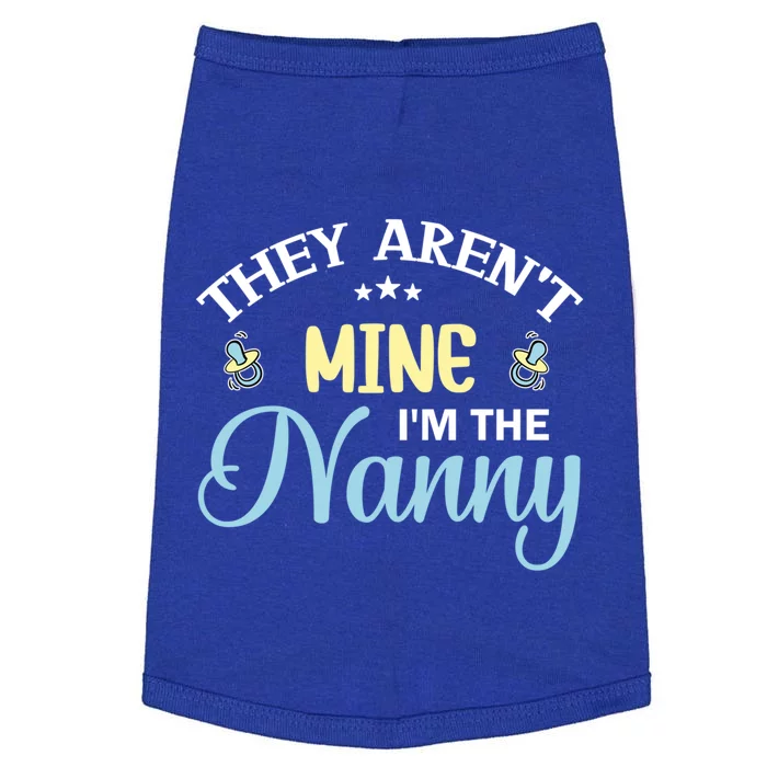 They Arent Mine I'm The Nanny Sitter Gift Doggie Tank