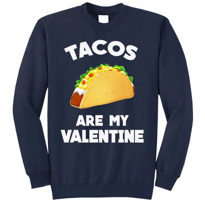 Tacos Are My Valentine Funny Valentine's Day Tall Sweatshirt