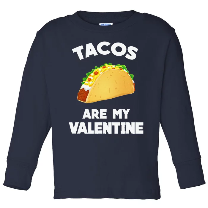 Tacos Are My Valentine Funny Valentine's Day Toddler Long Sleeve Shirt