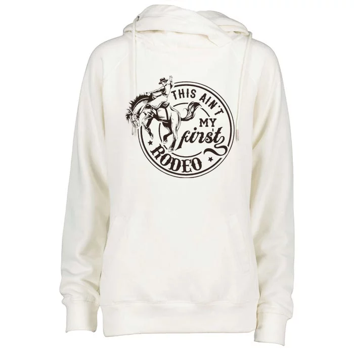 This AinT My First Rodeo Southern Western Cowboy Cowgirl Womens Funnel Neck Pullover Hood