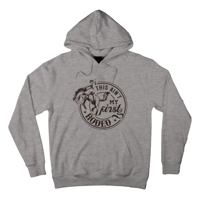 This AinT My First Rodeo Southern Western Cowboy Cowgirl Tall Hoodie